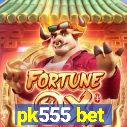 pk555 bet